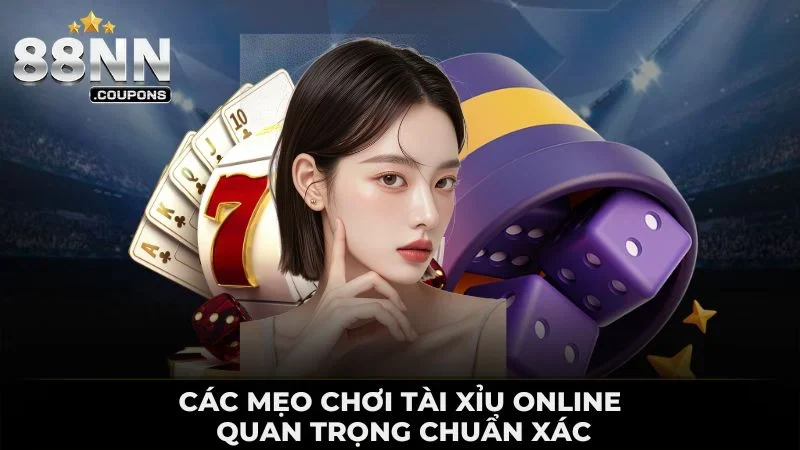 Các mẹo chơi tài xỉu online quan trọng chuẩn xác