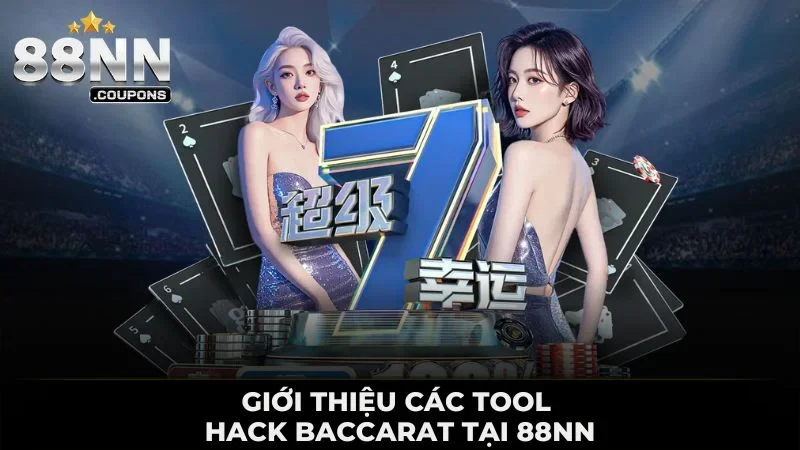 Giới thiệu các Tool hack baccarat tại 88NN