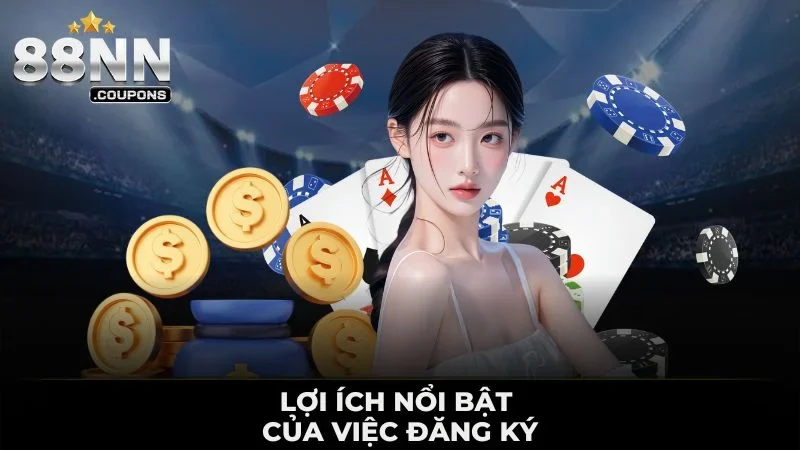 Lợi ích nổi bật của việc đăng ký