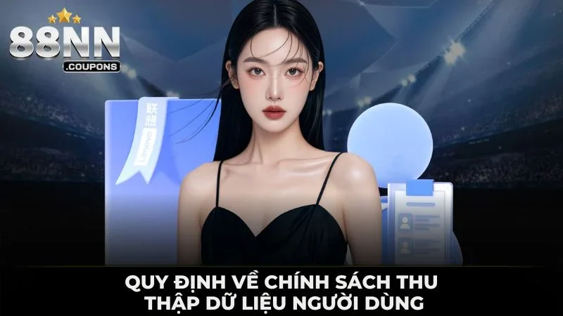 Quy định về chính sách thu thập dữ liệu người dùng