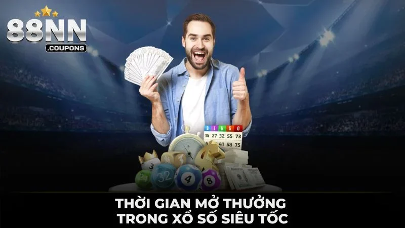 Thời gian mở thưởng trong xổ số siêu tốc