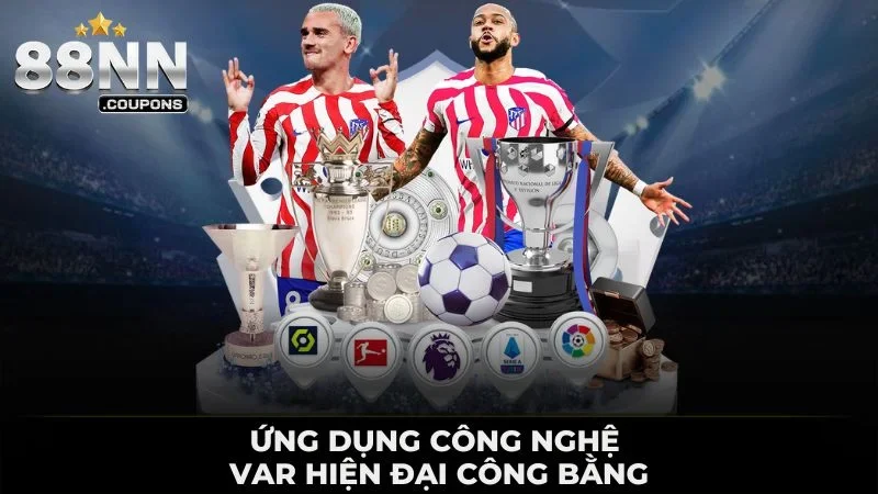 Ứng dụng công nghệ VAR hiện đại công bằng